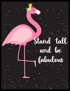 Paperback Stand tall and be Fabulous: Blank Lined Notebook to Write In for Notes, To Do Lists, Notepad, Journal, Funny Gifts for Flamingo Lover Book