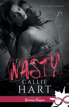 Nasty: Dirty Nasty Freaks, T2 (French Edition) - Book #2 of the Dirty Nasty Freaks