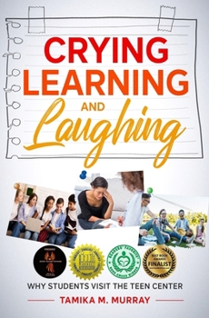 Paperback Crying, Learning, and Laughing: Why Students Visit the Teen Center Book