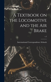 Hardcover A Textbook on the Locomotive and the Air Brake; v.2 Book