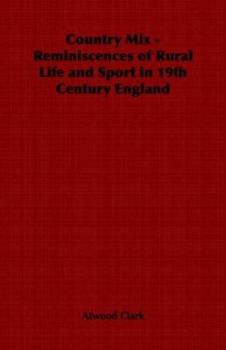 Paperback Country Mix - Reminiscences of Rural Life and Sport in 19th Century England Book