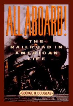 Hardcover All Aboard!: The Railroad in American Life Book