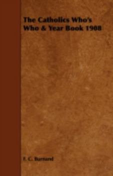 The Catholic Who's Who and Year-Book 1908