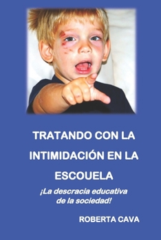 Tratando con la Intimidatión en la Escuela: ¡La desgracia educativa de la sociedad! (Spanish Edition)