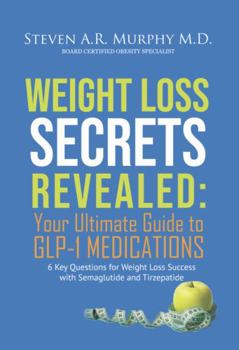 Weight Loss Secrets Revealed: Your Ultimate Guide to GLP-1 Medications