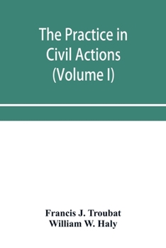 Paperback The practice in civil actions and proceedings in the Supreme Court of Pennsylvania, in the District Court and Court of Common Pleas for the city and c Book