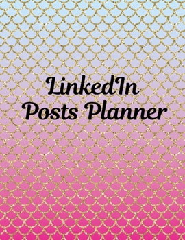 Paperback LinkedIn Posts Planner: Organizer to Plan All Your Posts & Content Book