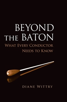 Paperback Beyond the Baton: What Every Conductor Needs to Know Book