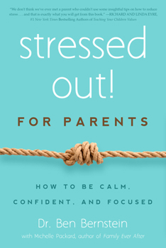 Paperback Stressed Out! for Parents: How to Be Calm, Confident, and Focused Book