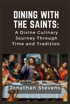 Paperback Dining with the Saints: A Divine Culinary Journey Through Time and Tradition Book