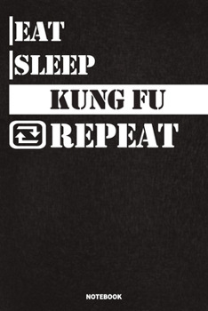 Paperback Eat Sleep Kung Fu Notebook: Lined Notebook / Journal Gift For Kung Fu Lovers, 120 Pages, 6x9, Soft Cover, Matte Finish Book