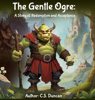 The Gentle Ogre: A Story of Redemplion and Acceptance