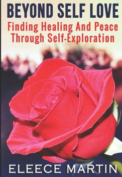 Paperback Beyond Self Love: Finding Healing And Peace Through Self Exploration Book