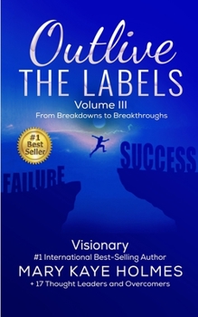 Paperback Outlive the Labels: From Breakdowns to Breakthroughs (Vol. III) Book