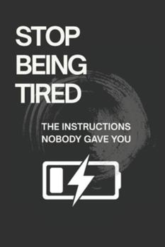 Paperback Stop Being Tired: The Instructions Nobody Gave You Book