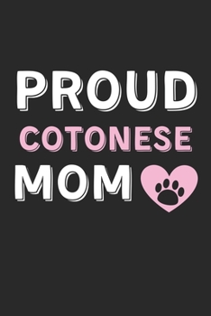 Proud Cotonese Mom: Lined Journal, 120 Pages, 6 x 9, Cotonese Dog Mom Gift Idea, Black Matte Finish (Proud Cotonese Mom Journal)
