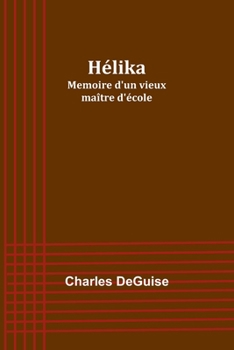 Paperback Hélika: Memoire d'un vieux maître d'école Book