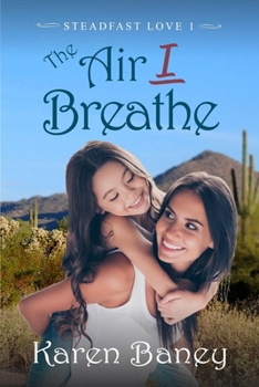 The Air I Breathe - Book #1 of the Steadfast Love