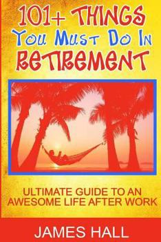 Paperback Awesome Things You Must Do in Retirement: Ultimate Guide to an Awesome Life After Work Book