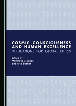 Hardcover Cosmic Consciousness and Human Excellence: Implications for Global Ethics Book