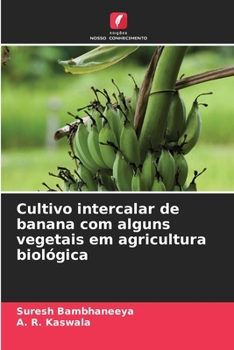 Cultivo intercalar de banana com alguns vegetais em agricultura biológica (Portuguese Edition)