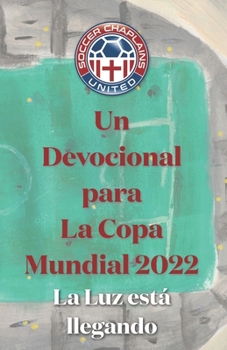 Paperback Un Devocional para La Copa Mundial 2022: La Luz está llegando [Spanish] Book
