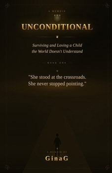 Paperback Unconditional: Surviving and Loving a Child the World Doesn't Understand Book