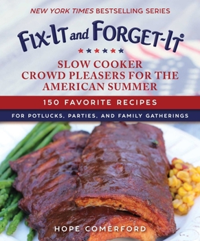 Paperback Fix-It and Forget-It Slow Cooker Crowd Pleasers for the American Summer: 150 Favorite Recipes for Potlucks, Parties, and Family Gatherings Book