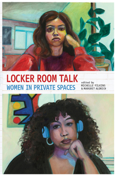 Paperback Locker Room Talk: Women in Private Spaces Book
