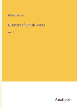 Paperback A History of British Fishes: Vol. I Book