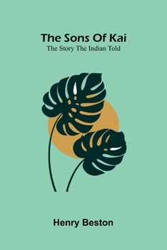 Paperback The Sons Of Kai: The Story The Indian Told Book