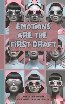 Paperback Emotions Are the First Draft: Raw Thoughts on Love, Healing, and Self-Discovery Book