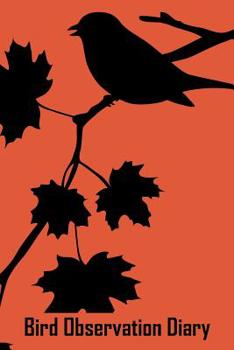 Paperback Bird Observation Diary: Birdwatching Notebook and Log Book