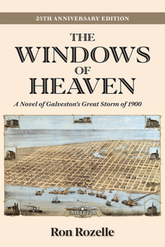 Hardcover The Windows of Heaven (25th Anniversary Edition): A Novel of Galveston's Great Storm of 1900 Volume 11 Book