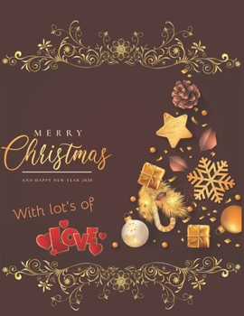 Merry Christmas And Happy New Year 2020 Notebook Journal: Make Lists Keep Track Of Gifts Recipes Holiday Plans Shopping To Do List & More A Perfect Holiday Diary Gift