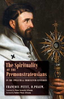 Paperback The Spirituality of the Premonstratensians in the Twelfth and Thirteenth Centuries Book