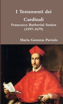 Paperback I Testamenti dei Cardinali - Francesco Barberini senior (1597-1679) [Italian] Book