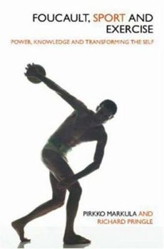 Paperback Foucault, Sport and Exercise: Power, Knowledge and Transforming the Self Book