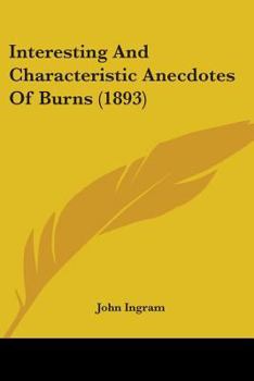 Paperback Interesting And Characteristic Anecdotes Of Burns (1893) Book