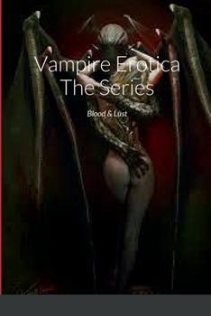 Vampire Erotica The Series: Blood & Lust