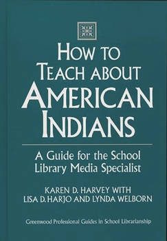 Hardcover How to Teach about American Indians: A Guide for the School Library Media Specialist Book