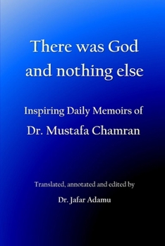 Paperback There was God and nothing else: Inspiring Daily Memoirs of Dr. Mustafa Chamran Book