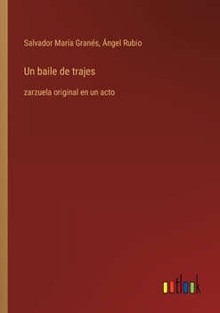 Paperback Un baile de trajes: zarzuela original en un acto [Spanish] Book