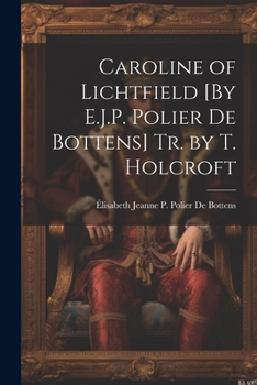 Paperback Caroline of Lichtfield [By E.J.P. Polier De Bottens] Tr. by T. Holcroft Book