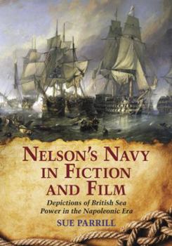 Paperback Nelson's Navy in Fiction and Film: Depictions of British Sea Power in the Napoleonic Era Book