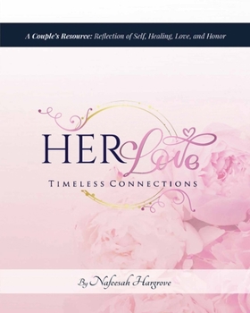 Paperback HER Love: A Couple's Resource: Reflection of Self, Healing, Love, and Honor Book