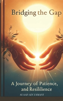 Paperback Bridging the Gap: A Journey of Love, Patience, and Resilience: To guide readers from Point A (Problems in Relationships) to Point B (Sol Book