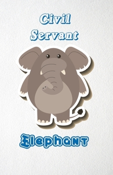 Paperback Civil Servant Elephant A5 Lined Notebook 110 Pages: Funny Blank Journal For Job Career Appreciation Boss Co Worker Wide Animal. Unique Student Teacher Book