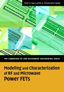 Modeling and Characterization of RF and Microwave Power FETs - Book  of the Cambridge RF and Microwave Engineering
