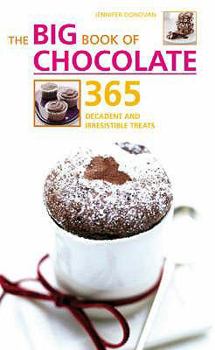 Paperback The Big Book of Chocolate: 365 Decadent and Irresistible Treats. Jennifer Donovan Book